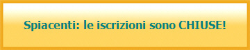 Spiacenti: le iscrizioni sono CHIUSE!